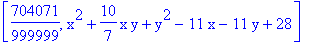 [704071/999999, x^2+10/7*x*y+y^2-11*x-11*y+28]